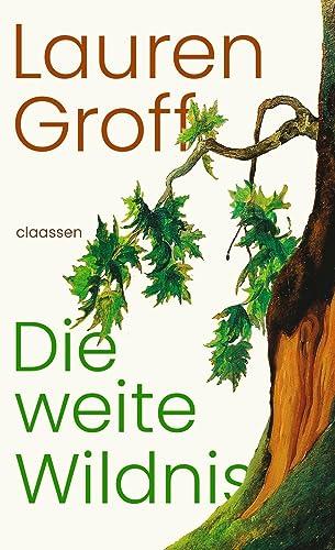 Die weite Wildnis: Roman | Eine kühne literarische Expedition der Bestsellerautorin