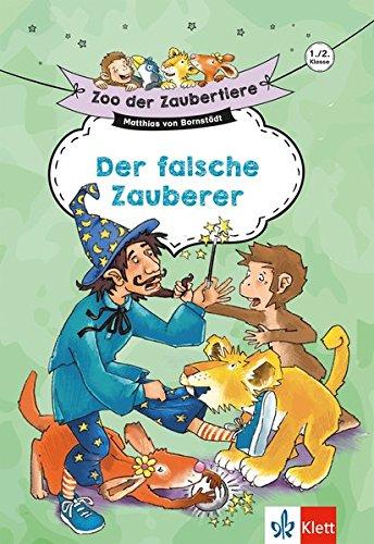 Klett Zoo der Zaubertiere: Der falsche Zauberer 1./2. Klasse: Lesen lernen, ab 6 Jahren