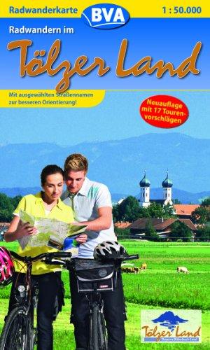 Lust auf Radwandern, Tölzer Land an Isar und Loisach: Mit ausgewählten Straßennamen zur besseren Orientierung! Mit 17 Tourenvorschlägen