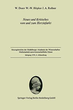 Neues und Kritisches vom und zum Herzinfarkt: Vorgelegt in der Sitzung vom 14. Dezember 1974 (Sitzungsberichte der Heidelberger Akademie der Wissenschaften)