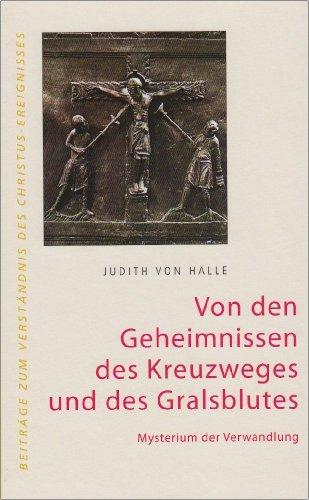 Von den Geheimnissen des Kreuzweges und des Gralsblutes