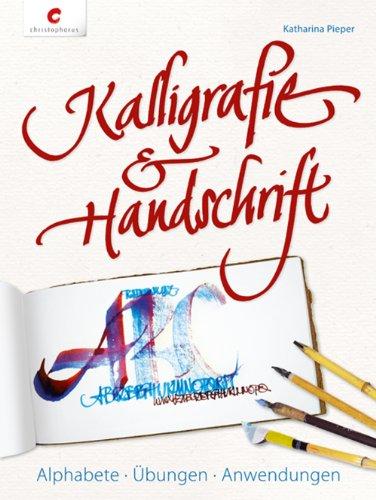 Kalligrafie & Handschrift: Alphabete, Übungen, Anwendungen