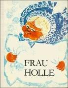 Frau Holle: ein Märchen der Brüder Grimm