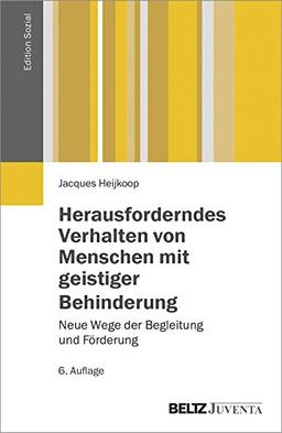 Herausforderndes Verhalten von Menschen mit geistiger Behinderung: Neue Wege der Begleitung und Förderung (Edition Sozial)