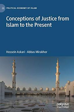 Conceptions of Justice from Islam to the Present (Political Economy of Islam)