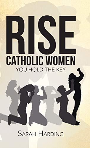 Rise Catholic Women: You hold the Key