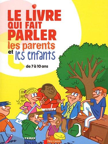 Le livre qui fait parler les parents et les enfants de 7 à 10 ans