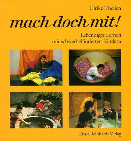 Mach doch mit! Lebendiges Lernen mit schwerbehinderten Kindern