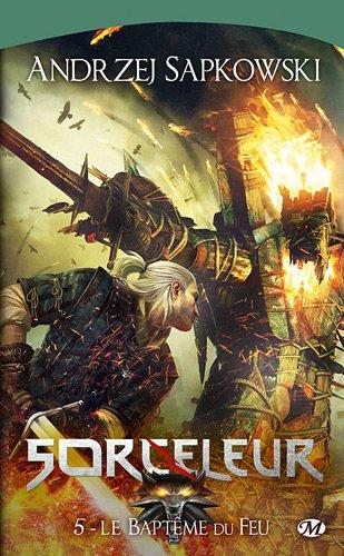 Sorceleur. Vol. 5. Le baptême du feu. The witcher. Vol. 5. Le baptême du feu