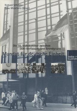 Mandat für Deutsche Einheit: Die 10. Volkskammer Zwischen DDR-Verfassung und Grundgesetz (German Edition)