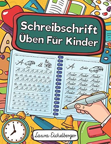 Schreibschrift Üben Für Kinder: Buchstaben In Schreibschrift Schreiben Lernen. Ideal Für Schüler Als Selbstlernheft Zur Entwicklung Ihrer Handschrift Und Schulausgangsschrift Für Die Grundschule.