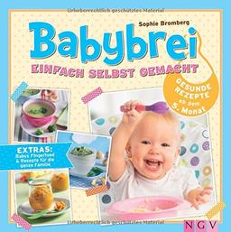 Babybrei einfach selbst gemacht: Gesunde Rezepte ab dem 5. Monat