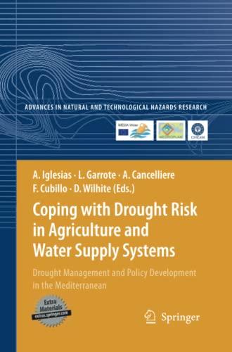 Coping with Drought Risk in Agriculture and Water Supply Systems: Drought Management and Policy Development in the Mediterranean (Advances in Natural and Technological Hazards Research, Band 26)