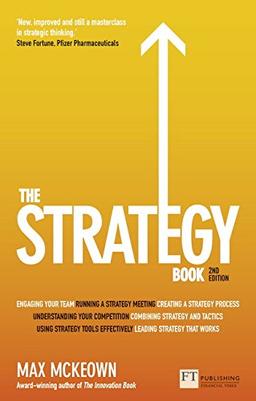 The Strategy Book: How to think and act strategically to deliver outstanding results (The X Book)