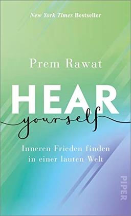 Hear Yourself: Inneren Frieden finden in einer lauten Welt | Ein inspirierendes, weises Buch, das uns zeigt, wie wir glücklich Leben können