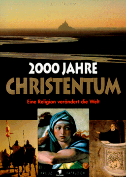 2000 Jahre Christentum. Eine Religion verändert die Welt