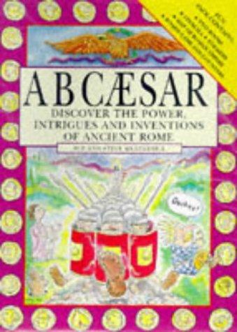 ABC Ceasar: Discover the Power, Intrigues and Inventions of Ancient Rome (Activity Packs)