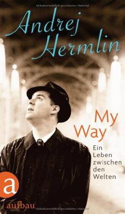 My Way: Ein Leben zwischen den Welten: Autobiographie