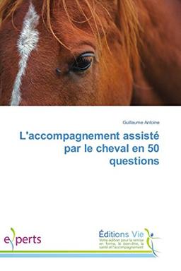 L'accompagnement assisté par le cheval en 50 questions