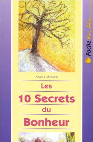 Les 10 secrets du bonheur : une parabole moderne de sagesse et de bonheur qui changera votre vie