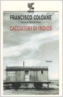 Cacciatori di indios (Narratori della Fenice)