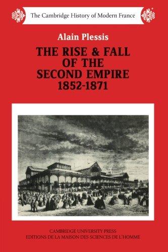 The Rise and Fall of the Second Empire, 1852-1871 (The Cambridge History of Modern France, Band 3)