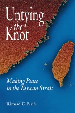 Untying the Knot: Making Peace in the Taiwan Strait