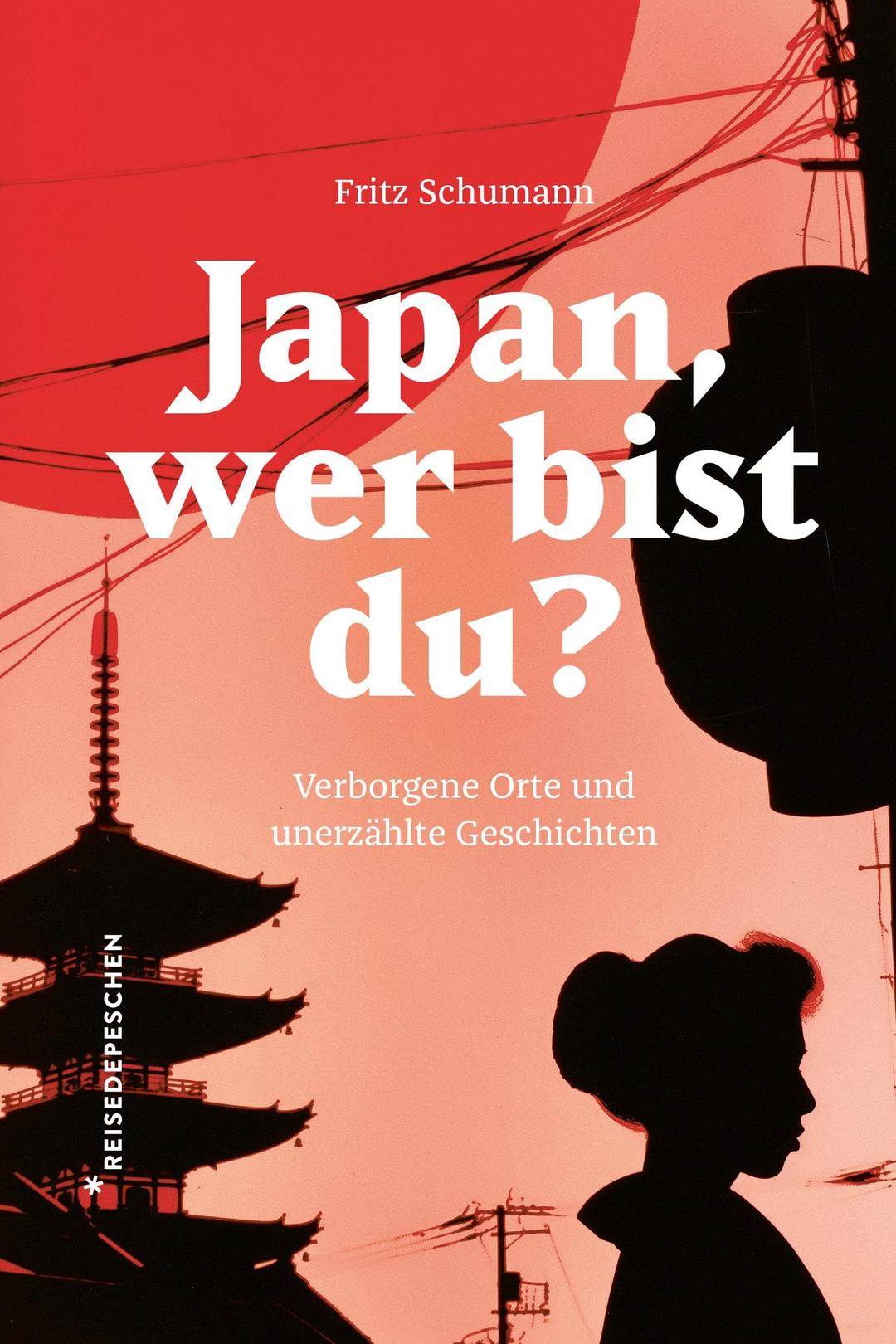 Japan, wer bist du?: Verborgene Orte und unerzählte Geschichten