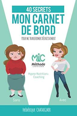 Mon carnet de bord, 40 secrets pour me transformer définitivement