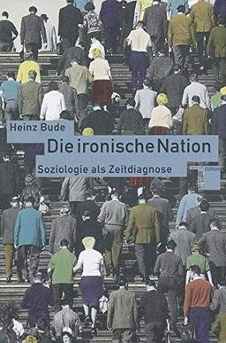 Die ironische Nation. Soziologie als Zeitdiagnose