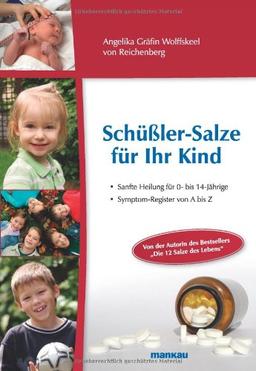 Schüßler-Salze für Ihr Kind - Sanfte Heilung für 0- bis 14-jährige Kinder. Symptom-Register von A bis Z