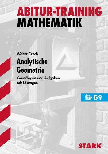 Abitur-Training Mathematik / Analytische Geometrie für G9: Grundlagen und Aufgaben mit Lösungen.