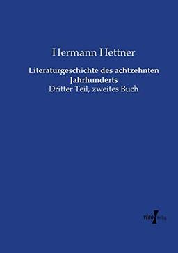 Literaturgeschichte des achtzehnten Jahrhunderts: Dritter Teil, zweites Buch