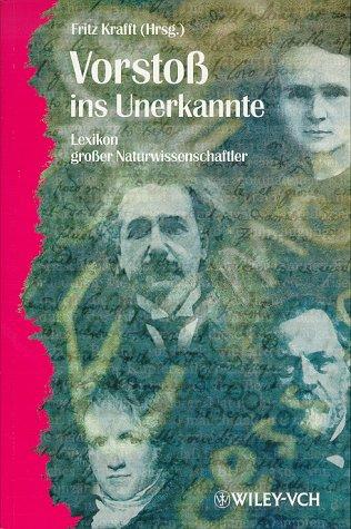 Vorstoß ins Unerkannte. Lexikon großer Naturwissenschaftler