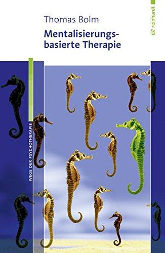 Mentalisierungsbasierte Therapie (Wege der Psychotherapie)