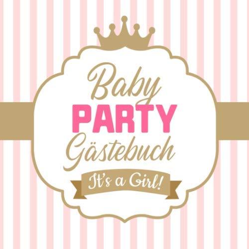 Babyparty Gästebuch - It's a girl: Geschenk für die Baby Shower | Prinzessin Deko für Mädchen | Buch mit kreativen Fragen an die Gäste und Platz für Wünsche, Zeichnungen und Fotos