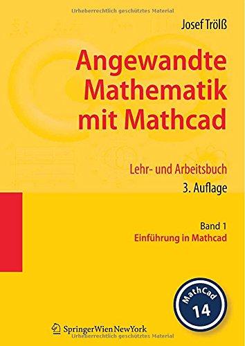 Angewandte Mathematik mit Mathcad. Lehr- und Arbeitsbuch: Band 1: Einführung in Mathcad (German Edition)