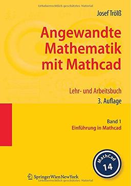 Angewandte Mathematik mit Mathcad. Lehr- und Arbeitsbuch: Band 1: Einführung in Mathcad (German Edition)