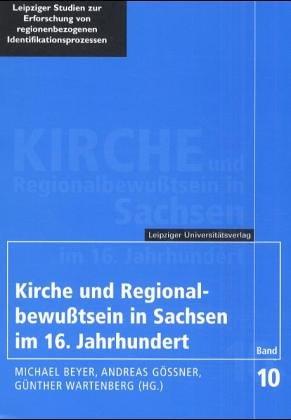 Kirche und Regionalbewußtsein in Sachsen im 16. Jahrhundert