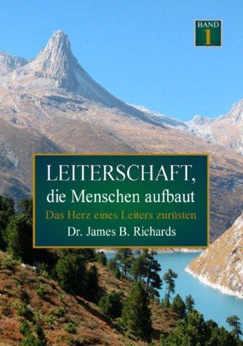 Leiterschaft, die Menschen aufbaut: Das Herz eines Leiters zurüsten