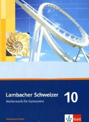 Lambacher Schweizer - Ausgabe Rheinland-Pfalz 2005: Lambacher Schweizer - Ausgabe Rheinland-Pfalz. Schülerbuch 10. Schuljahr