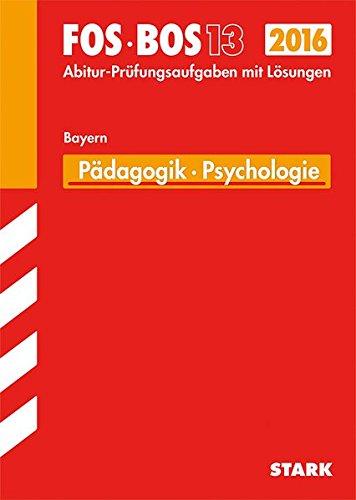 Abiturprüfung FOS/BOS Bayern - Pädagogik/Psychologie 13. Klasse