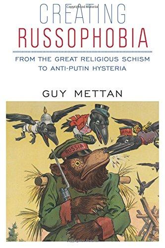 Creating Russophobia: From the Great Religious Schism to Anti-Putin Hysteria