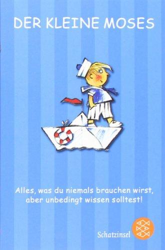 Der kleine Moses: Alles, was du niemals brauchen wirst, aber unbedingt wissen solltest!