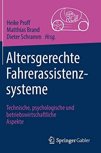 Altersgerechte Fahrerassistenzsysteme: Technische, psychologische und betriebswirtschaftliche Aspekte