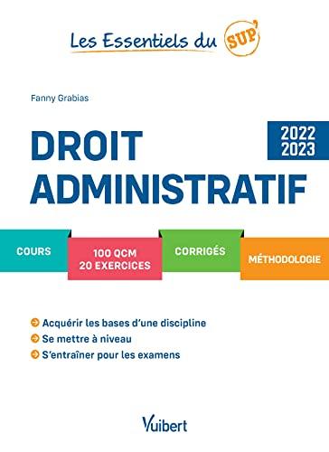 Droit administratif : cours, 110 QCM, 20 exercices, corrigés, méthodologie : 2022-2023