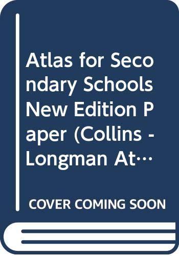 Atlas for Secondary Schools New Edition Paper (Collins - Longman Atlases)