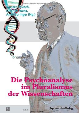 Die Psychoanalyse im Pluralismus der Wissenschaften: Eine Publikation der DGPT