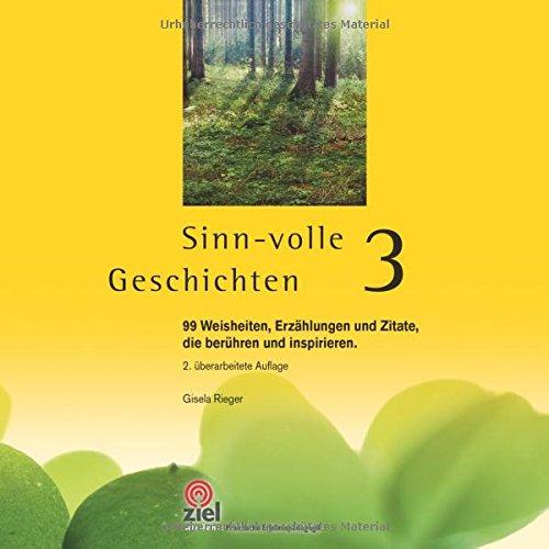 Sinn-volle Geschichten 3: 99 Weisheiten, Erzählungen und Zitate, die berühren und inspirieren. (Gelbe Reihe: Praktische Erlebnispädagogik)