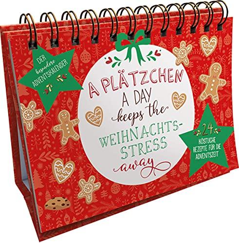 A Plätzchen a day keeps the Weihnachtsstress away. Der besondere Adventskalender: 24 köstliche Rezepte für die Adventszeit